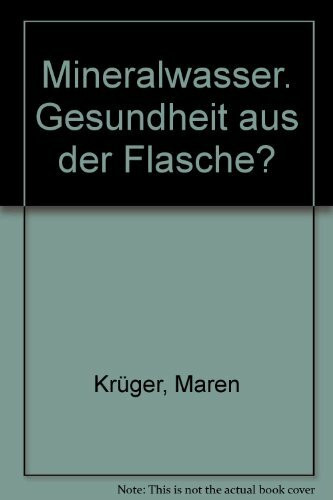 Mineralwasser. Gesundheit aus der Flasche?