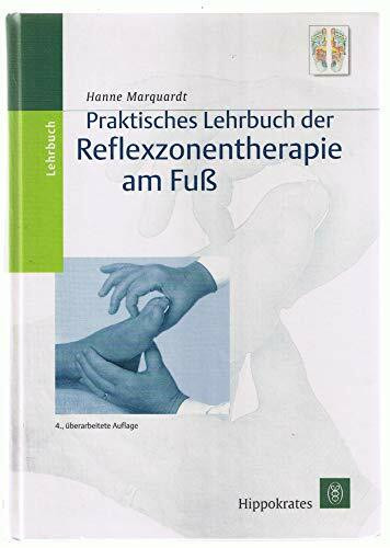 Praktisches Lehrbuch der Reflexzonentherapie am Fuß