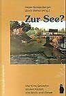 Zur See?: Maritime Gewerbe an den Küsten von Nord- und Ostsee