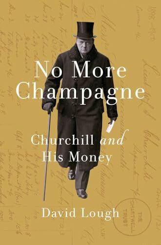 No More Champagne: Churchill and his Money