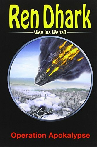 Ren Dhark – Weg ins Weltall 47: Operation Apokalypse