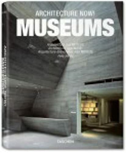 Architecture Now! Museums: Architektur Heute! Museen/ L'architecture D'aujourd'hui! Musees