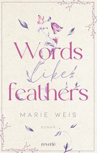 Words Like Feathers: Roman | Eine gefühlvolle Second Chance-Romance in einem malerischen Künstler-Retreat in Schottland