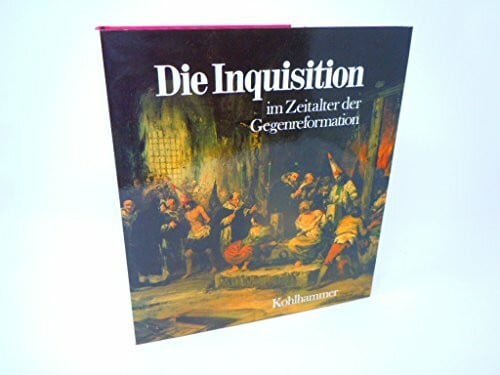 Die Inquisition: Im Zeitalter der Gegenreformation