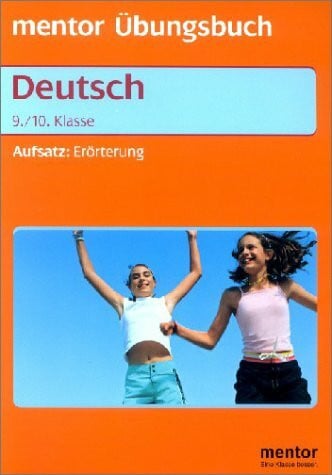Aufsatz: Erörterung. Übungsbuch für die 9./10. Klasse