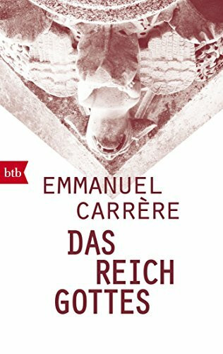 Das Reich Gottes: Ausgezeichnet mit dem Prix Litteraire du Journal Le Monde 2014 und dem Prix du meilleur livre de l'année 2014