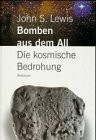 Bomben aus dem All: Die kosmische Bedrohung