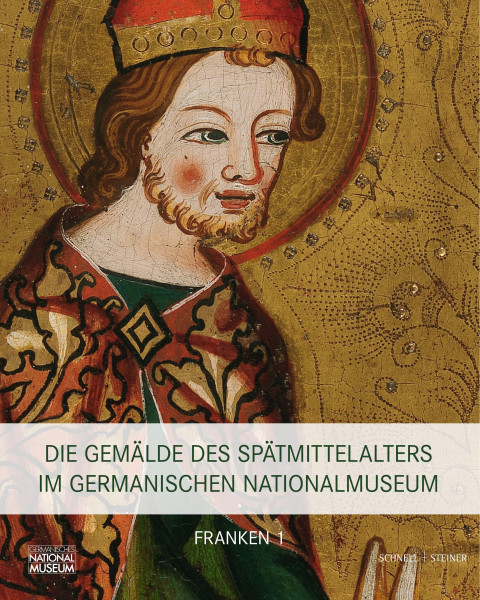 Die Gemälde des Spätmittelalters im Germanischen Nationalmuseum