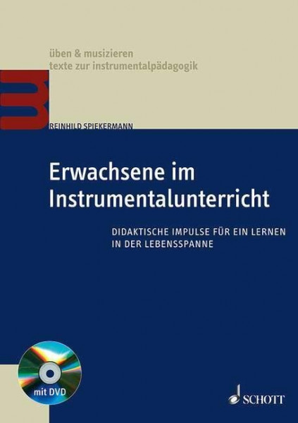 Erwachsene im Instrumentalunterricht: Didaktische Impulse für ein Lernen in der Lebensspanne (üben & musizieren – texte zur instrumentalpädagogik)