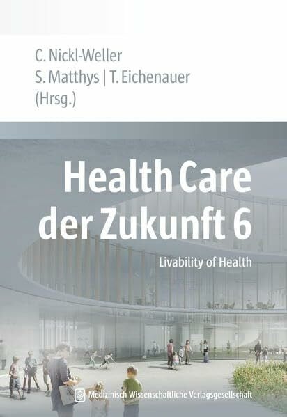 Health Care der Zukunft 6: Livability of Health (Health Care of the Future)