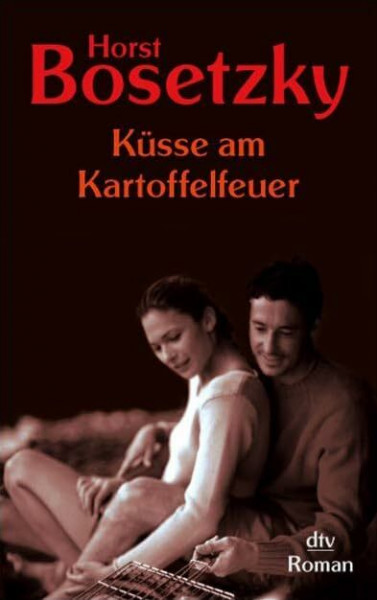 Küsse am Kartoffelfeuer: Roman (dtv Unterhaltung)