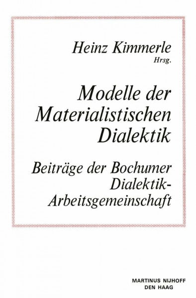 Modelle der Materialistischen Dialektik: Beiträge der Bochumer Dialektik-Arbeitsgemeinschaft