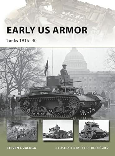 Early US Armor: Tanks 1916–40 (New Vanguard, Band 245) Early US Armor: Tanks 1916–40 (New Vanguard, Band 245)