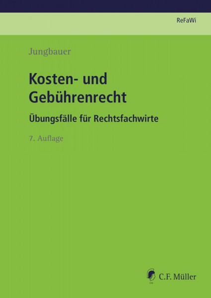 Kosten- und Gebührenrecht: Übungsfälle für Rechtsfachwirte (Prüfungsvorbereitung Rechtsfachwirte (ReFaWi))