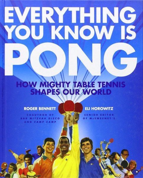 Everything You Know Is Pong: How Mighty Table Tennis Shapes Our World