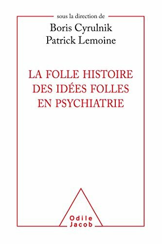 La folle histoire des idées folles en psychiatrie