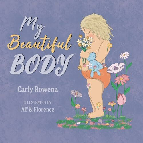 My Beautiful Body: Celebrating Body Positivity and Self-Esteem with Your Children