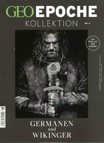 GEO Epoche KOLLEKTION / GEO Epoche Kollektion 06/2017 - Germanen und Wikinger: Das Beste aus Geo Epoche