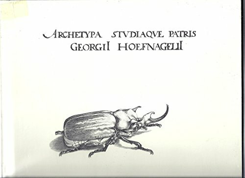 Archetypa Studiaque Patris Georgii Hoefnagelii 1592: Natur, Dichtung und Wissenschaft in der Kunst um 1600 /Nature, Poetry and Science in Art around 1600