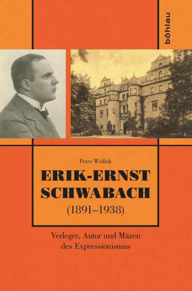 Erik-Ernst Schwabach (1891-1938): Verleger, Autor und Mäzen des Expressionismus
