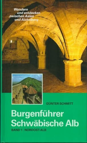 Burgenführer Schwäbische Alb / Burgenführer Band 1: Nordost-Alb. Wandern und entdecken zwischen Aalen und Aichelberg