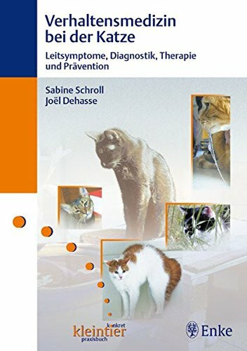 Verhaltensmedizin bei der Katze: Leitsymptome, Diagnostik, Therapie und Prävention (kleintier konkret praxisbuch)