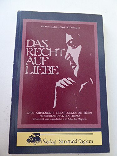 Das Recht auf Liebe. Drei chinesische Erzählungen zu einem wiederentdeckten Thema