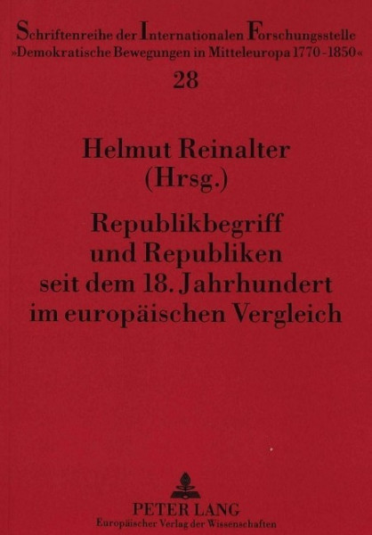 Republikbegriff und Republiken seit dem 18. Jahrhundert im europäischen Vergleich