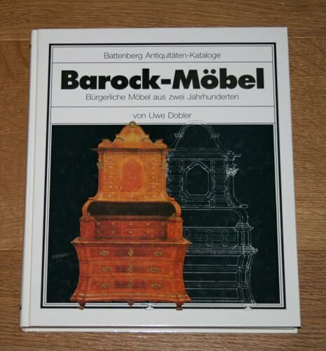 Barock-Möbel. Bürgerliche Möbel aus zwei Jahrhunderten
