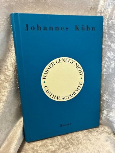 Wasser genügt nicht: Gasthausgedichte