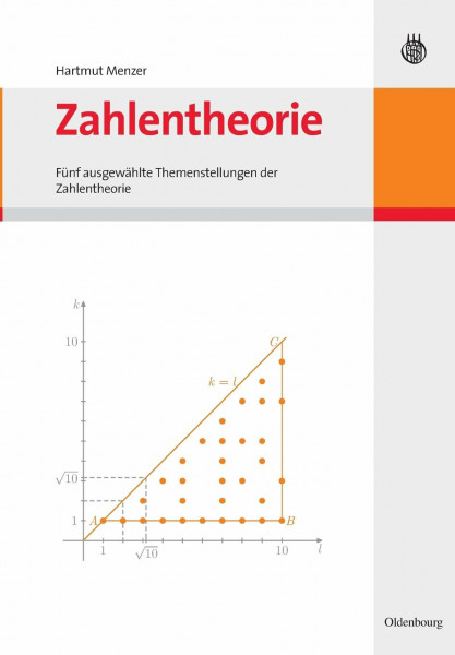 Zahlentheorie: Fünf ausgewählte Themenstellungen der Zahlentheorie
