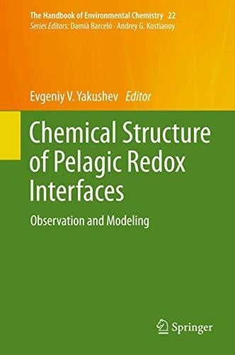 Chemical Structure of Pelagic Redox Interfaces: Observation and Modeling (The Handbook of Environmental Chemistry, 22, Band 22)