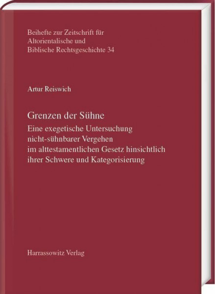 Grenzen der Sühne: Eine exegetische Untersuchung nicht-sühnbarer Vergehen im alttestamentlichen Gesetz hinsichtlich ihrer Schwere und Kategorisierung ... und Biblische Rechtsgeschichte)