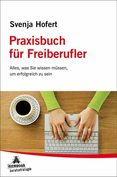 STARK Svenja Hofert: Praxisbuch für Freiberufler: Alles, was Sie wissen müssen, um erfolgreich zu sein (STARK-Verlag - Karriereratgeber)