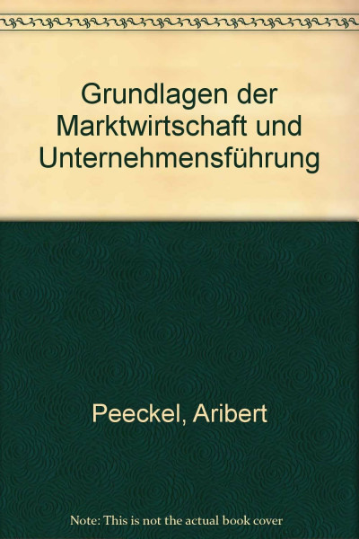 Grundlagen der Marktwirtschaft und Unternehmensführung