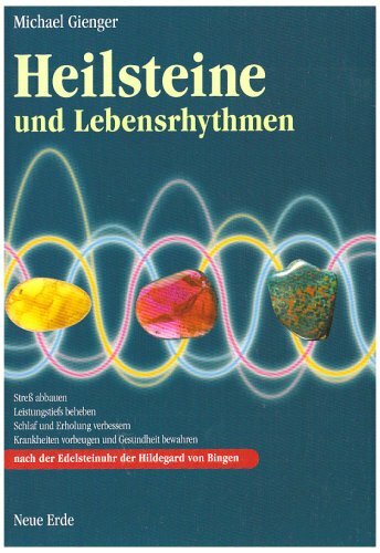 Heilsteine und Lebensrhythmen: Stress abbauen, Leistungstiefs beheben, Schlaf und Erholung verbessern, Krankheiten vorbeugen und Gesundheit bewahren Heilsteine und Lebensrhythmen: Stress abbauen, Leistungstiefs beheben, Schlaf und Erholung verbessern, Krankheiten vorbeugen und Gesundheit bewahren