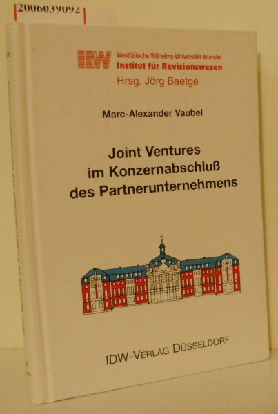 Joint Ventures im Konzernabschluß des Partnerunternehmens: Grundsätze zur Einbeziehung von Joint Ventures in den Konzernabschluss des ... Westfälischen Wilhelms-Universität Münster)