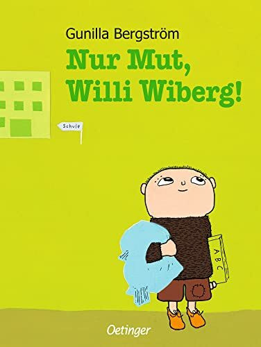 Nur Mut, Willi Wiberg!: Mutmachendes Bilderbuch über die Herausforderungen des Schulbeginns, ideal für Kindergartenkinder ab 4 Jahren