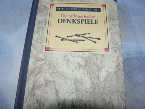 Die raffiniertesten Denkspiele Die raffiniertesten Denkspiele