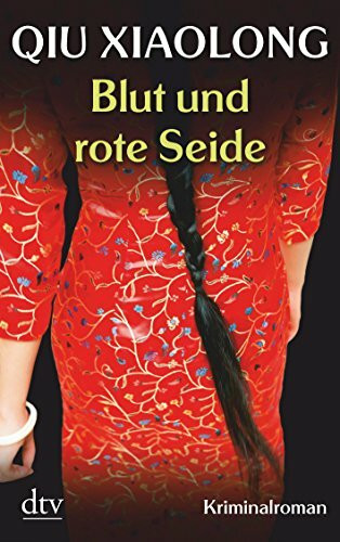 Blut und rote Seide: Oberinspektor Chens fünfter Fall – Kriminalroman (Oberinspektor-Chen-Reihe, Band 5)