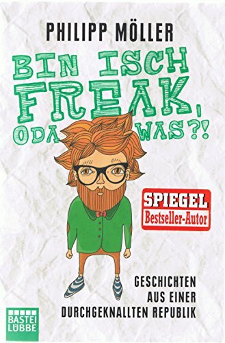 Bin isch Freak, oda was?!: Geschichten aus einer durchgeknallten Republik