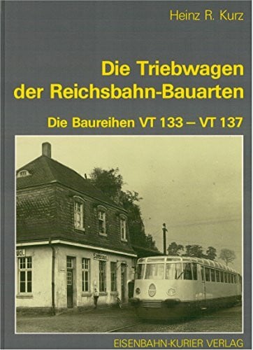 Die Triebwagen der Reichsbahn-Bauarten: Die Baureihe VT 133-VT 137