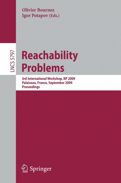 Reachability Problems: Third International Workshop, RP 2009, Palaiseau, France, September 23-25, 2009, Proceedings (Lecture Notes in Computer Science, 5797, Band 5797)