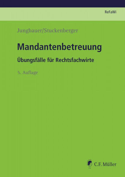 Mandantenbetreuung: Übungsfälle für Rechtsfachwirte (Prüfungsvorbereitung Rechtsfachwirte (ReFaWi))