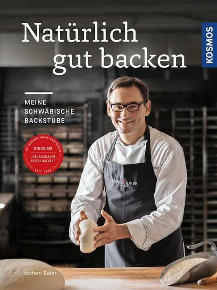 Natürlich gut backen: Meine schwäbische Backstube