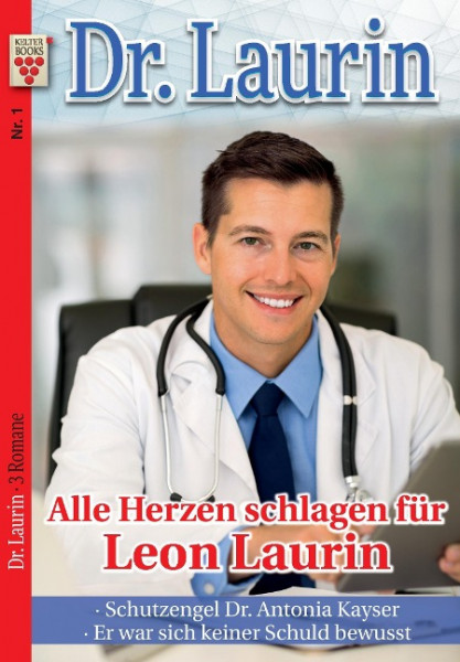 Dr. Laurin Nr. 1: Alle Herzen schlagen für Leon Laurin / Schutzengel Dr. Antonia Kayser / Er war sic