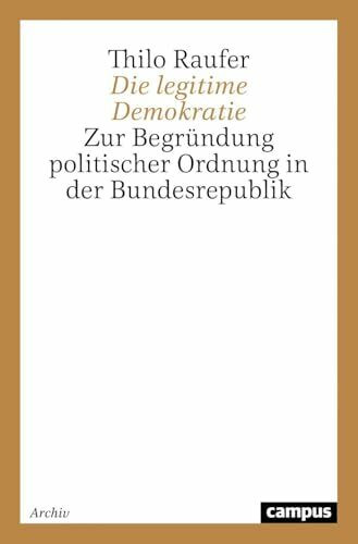 Die legitime Demokratie: Zur Begründung politischer Ordnung in der Bundesrepublik