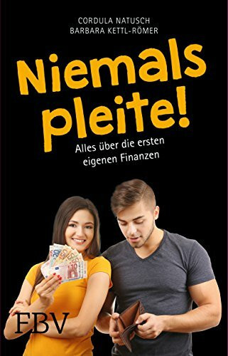 Niemals pleite!: Alles über die ersten eigenen Finanzen