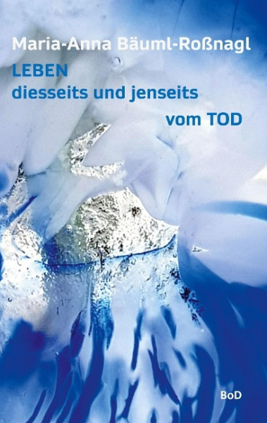 Leben diesseits und jenseits vom Tod