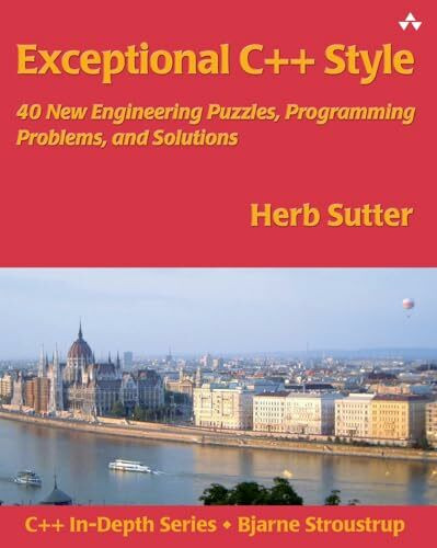 Addison-Wesley Professional Exceptional C++ Style, 40 New Engineering Puzzles, Programming Problems, And Solutions, 40 New...